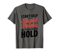 I Can't Help Stupid People But I Can Put Them On Hold, CSR T-Shirt