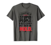 I Can't Help Stupid People But I Can Put Them On Hold, CSR T-Shirt