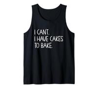 I Can't I Have Cakes to Bake Funny Baker Mom Dad Tank Top