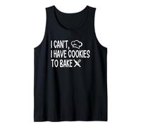 I Can't I Have Cookies to Bake Quote Tank Top