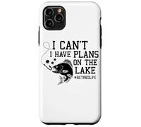 I Can't I Have Fishing Plans at The Lake Case for iPhone 11 Pro Max