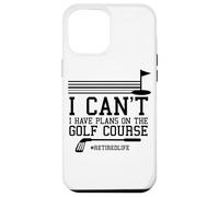 I Can't I Have Fishing Plans on The Golf Course Golfing Case for iPhone 12 Pro Max