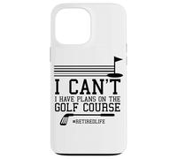 I Can't I Have Fishing Plans on The Golf Course Golfing Case for iPhone 13 Pro Max