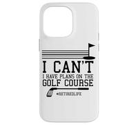 I Can't I Have Fishing Plans on The Golf Course Golfing Case for iPhone 14 Pro Max