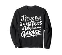 I can't I have Garage, DIY Dad Handyman present Sweatshirt