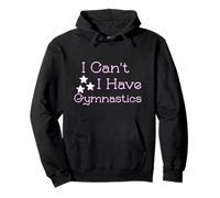 I Can't I Have Gymnastics Gymnast Practice Pullover Hoodie