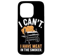 I Can't I Have Meat in the Smoker BBQ Lovers Outdoor Fun Case for iPhone 15 Pro