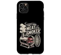 I Can't I Have Meat In The Smoker Dedicated Grill - Case for iPhone 11 Pro Max