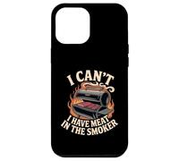 I Can't I Have Meat In The Smoker Dedicated Grill Case for iPhone 12 Pro Max