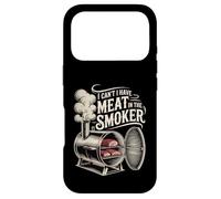 I Can't I Have Meat In The Smoker Dedicated Grill - Case for iPhone 17 Pro