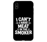 I Can't I Have Meat In The Smoker Dedicated Grill - Case for iPhone XS Max