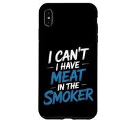I Can't I Have Meat In The Smoker Dedicated Grill - Case for iPhone XS Max