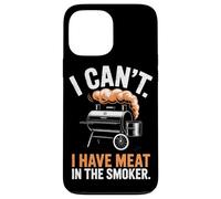 I Can't I Have Meat in the Smoker Funny BBQ Dad Cookout Case for iPhone 13 Pro Max