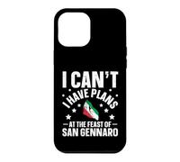 I Can't. I Have Plans. At The Feast Of San Gennaro. Case for iPhone 12 Pro Max