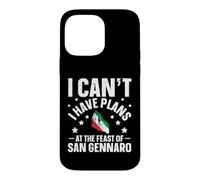 I Can't. I Have Plans. At The Feast Of San Gennaro. Case for iPhone 14 Pro Max