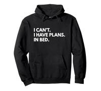 I Can't. I Have Plans. In Bed. Funny Sleep Meme Pullover Hoodie