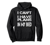 I can't, I have plans in my bed Funny sarcastic lazy sleepy Pullover Hoodie