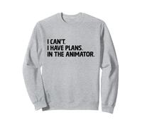 I Can't I Have Plans In The Animator Animation Draw Animate Sweatshirt