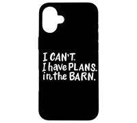 I Can't I Have Plans In The Barn Quote Horse Farm Riding Case for iPhone 16 Plus