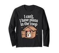 I Can't I Have Plans in The coop Backyard Chicken Humor tee Long Sleeve T-Shirt