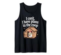 I Can't I Have Plans in The coop Backyard Chicken Humor tee Tank Top