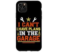 I Can't I Have Plans In The Garage Automotive Mechanic Case for iPhone 11 Pro Max