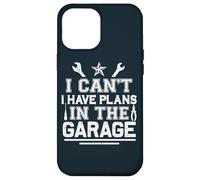 I Can't I Have Plans In The Garage Automotive Mechanic Case for iPhone 12 Pro Max