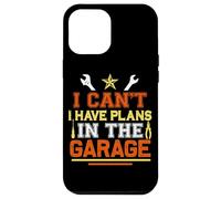 I Can't I Have Plans In The Garage Automotive Mechanic Case for iPhone 12 Pro Max