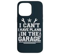 I Can't I Have Plans In The Garage Automotive Mechanic Case for iPhone 14 Pro Max