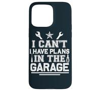 I Can't I Have Plans In The Garage Automotive Mechanic Case for iPhone 15 Pro Max