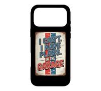 I Can't I Have Plans In The Garage Case for iPhone 17 Pro Max