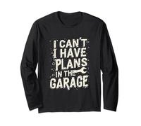 I Cant I Have Plans in The Garage Fathers Day Car Mechanics Long Sleeve T-Shirt