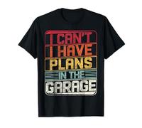 I Can't I Have Plans In The Garage Funny Saying Retro T-Shirt