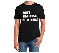 I Can't I Have Plans In The Garage Funny T Shirt For Car Mechanic - Sarcastic Design for Men Women - Breathable Cotton Material, black, M
