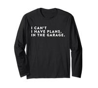 I Cant I Have Plans in The Garage Gifts Men Funny Mechanics Long Sleeve T-Shirt
