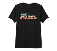 I Can't I Have Plans in The Garage Woodworking Carpenter Premium T-Shirt