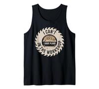 I Can't I Have Plans In The Workshop Woodworking Woodworker Tank Top