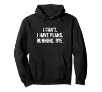 I Can't. I Have Plans. Running. Bye. / Funny Runner Quote Pullover Hoodie