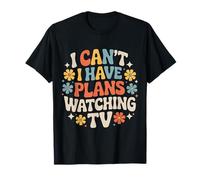 I Can't I Have Plans Watching TV Lazy Binge Night - T-Shirt