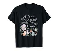 I Cant I Have Plans With My Garden Cottagecore novelty T-Shirt