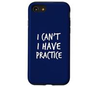 I Can't I Have Practice Tee Shirt Funny Sports Music Dance Case for iPhone SE (2020) / 7/8