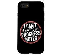 I Can't I Have To Do Progress Notes Therapist Counselor |- Case for iPhone SE (2020) / 7/8