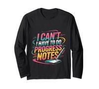 I Can't I Have To Do Progress Notes Therapist Counselor ---- Long Sleeve T-Shirt