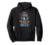 I Can't I Have To Do Progress Notes Therapist Counselor --- Pullover Hoodie