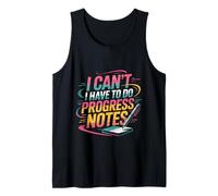 I Can't I Have To Do Progress Notes Therapist Counselor ---- Tank Top