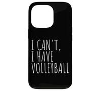 I Can't I Have Volleyball Funny Sports Case for iPhone 13 Pro