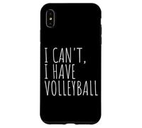 I Can't I Have Volleyball Funny Sports Case for iPhone XS Max