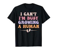 I Can't I'm Busy Growing A Human For Pregnant Women T-Shirt