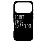 I Can't I'm In CRNA School Nursing Student Case for iPhone 17 Pro