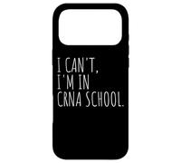 I Can't I'm In CRNA School Nursing Student Case for iPhone 17 Pro Max